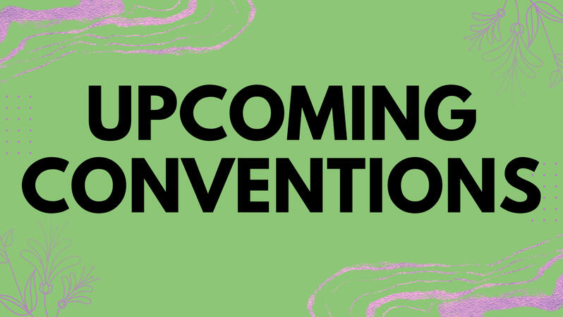 Upcoming Conventions Upcoming Conventions